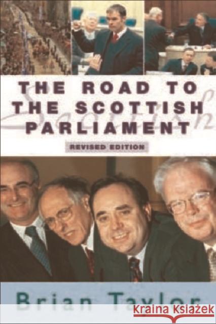 The Road to the Scottish Parliament Taylor, Brian 9780748617593 Edinburgh University Press