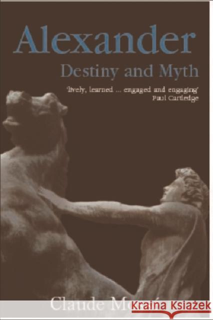 Alexander: Destiny and Myth Mossé, Claude 9780748617654