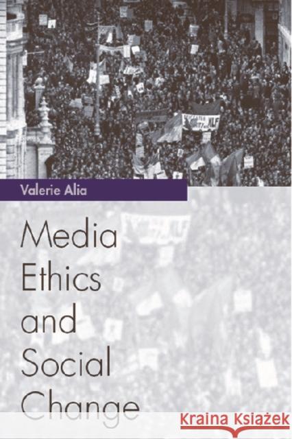 Media Ethics and Social Change : Theory and Practice Valerie Alia 9780748617715