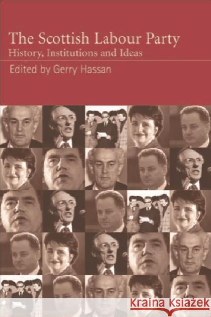 The Scottish Labour Party: History, Institutions and Ideas Hassan, Gerry 9780748617845 Edinburgh University Press