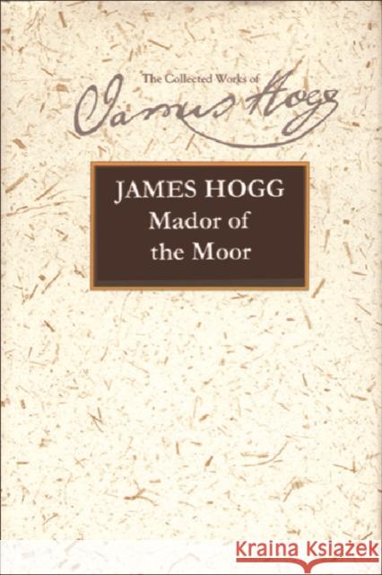 Mador of the Moor James Hogg James E. Barcus 9780748618071 Columbia University Press