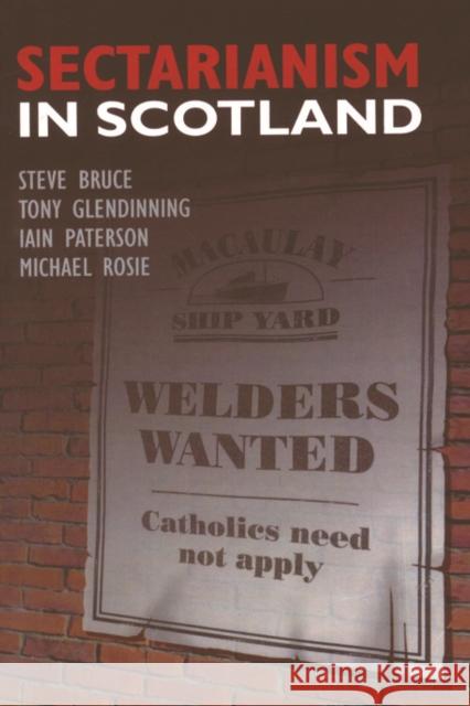 Sectarianism in Scotland Steve Bruce Tony Glendinning Iain Paterson 9780748619115 Edinburgh University Press