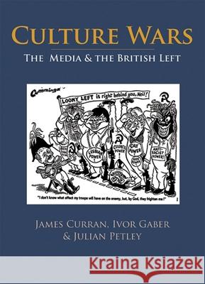 Culture Wars: The Media and the British Left Curran, James 9780748619177 Edinburgh University Press