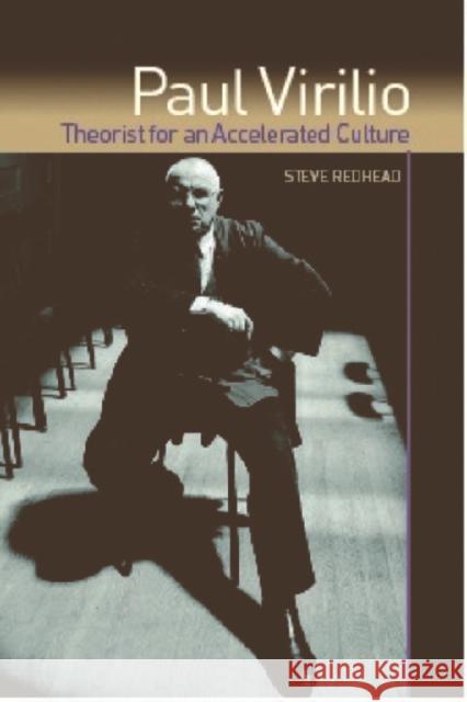 Paul Virilio : Theorist for an Accelerated Culture  9780748619283 Edinburgh University Press