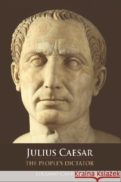 Julius Caesar : The People's Dictator Luciano Canfora 9780748619368 EDINBURGH UNIVERSITY PRESS