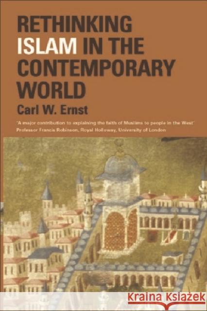 Rethinking Islam in the Contemporary World Carl W. Ernst 9780748619597 EDINBURGH UNIVERSITY PRESS