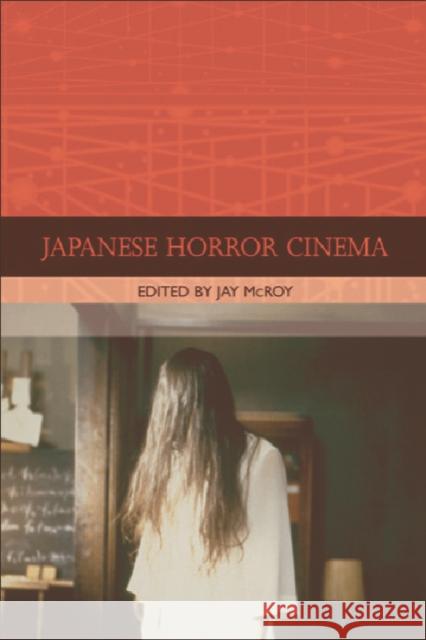 Japanese Horror Cinema Jay McRoy 9780748619948