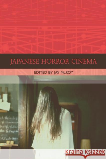 Japanese Horror Cinema Jay McRoy 9780748619955