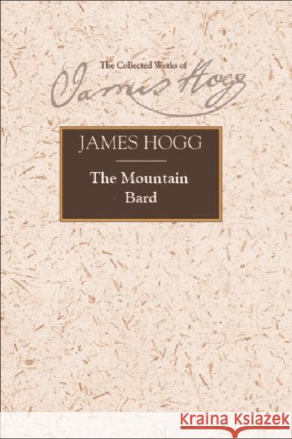 The Mountain Bard James Hogg, Suzanne Gilbert 9780748620067