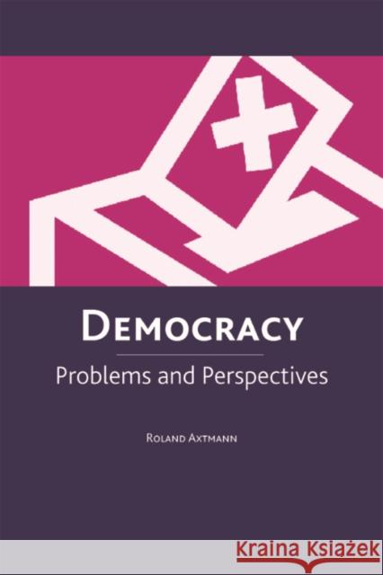 Democracy: Problems and Perspectives Roland Axtmann 9780748620098 Edinburgh University Press