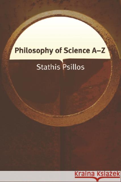 Philosophy of Science A-Z Stathis Psillo 9780748620333 Edinburgh University Press