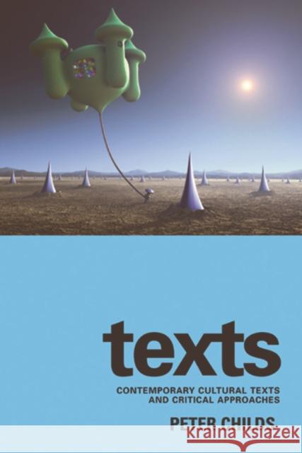 Texts: Contemporary Cultural Texts and Critical Approaches Childs, Peter 9780748620432