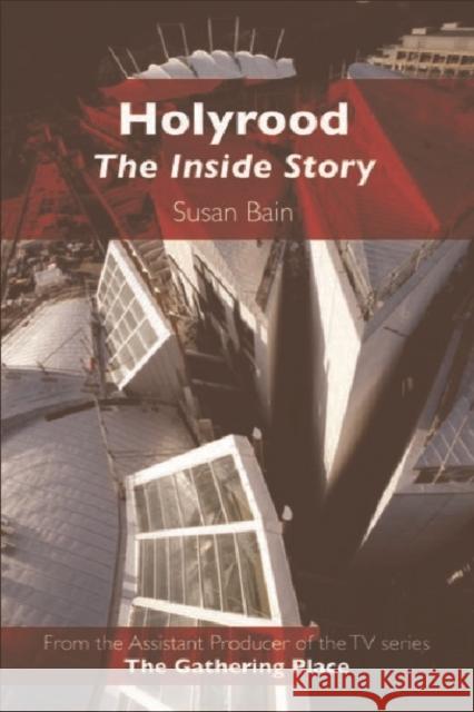 Holyrood: The Inside Story Bain, Susan 9780748620654 Edinburgh University Press