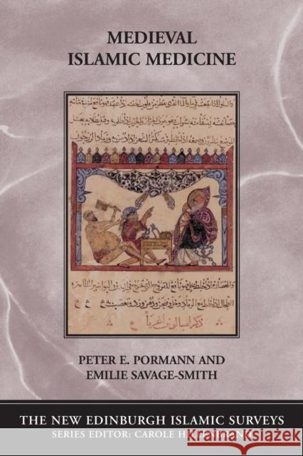 Medieval Islamic Medicine Peter E. Pormann Emilie Savage-Smith 9780748620678