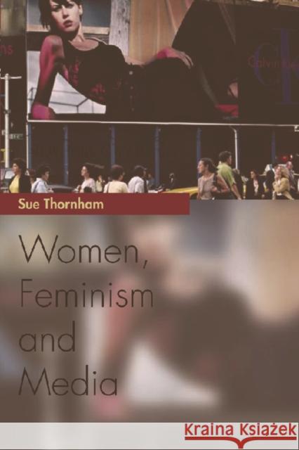 Women, Feminism and Media Sue Thornham 9780748620715 Edinburgh University Press