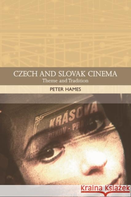 Czech and Slovak Cinema: Theme and Tradition Peter Hames 9780748620814 EDINBURGH UNIVERSITY PRESS