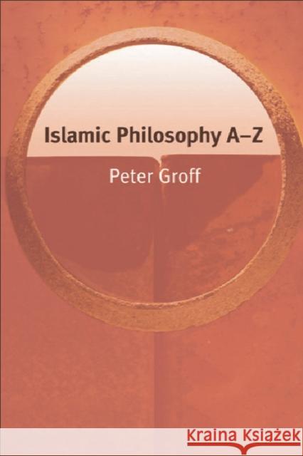 Islamic Philosophy A-Z Peter S. Groff 9780748620890 Edinburgh University Press