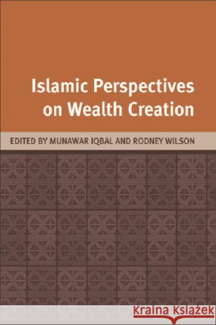 Islamic Perspectives on Wealth Creation Iqbal, Munawar 9780748621002 Columbia University Press