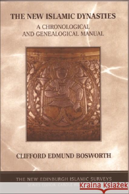 The New Islamic Dynasties : A Chronological and Genealogical Manual Clifford Edmund Bosworth 9780748621378