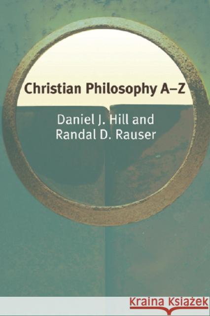 Christian Philosophy A-Z Cora Kaplan Daniel J. Hill Randal D. Rauser 9780748621521