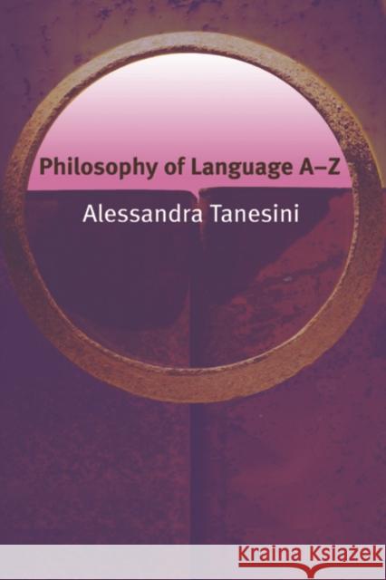 Philosophy of Language A-Z Alessandra Tanesini 9780748622283