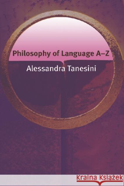 Philosophy of Language A-Z Alessandra Tanesini 9780748622290