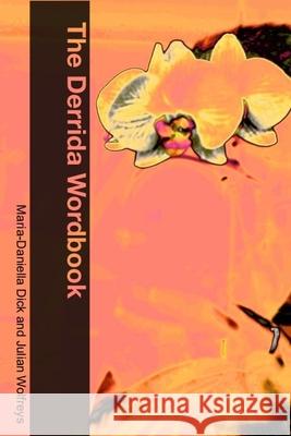 The Derrida Wordbook Maria-Daniella Dick, Julian Wolfreys 9780748622757 Edinburgh University Press