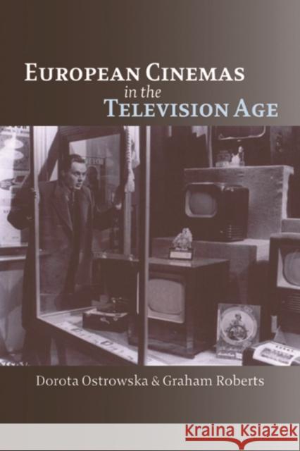 European Cinemas in the Television Age Dorota Ostrowska Graham Roberts Constantin V. Boundas 9780748623082 Edinburgh University Press