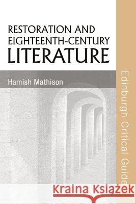 Restoration and Eighteenth-Century Literature Hamish Mathison 9780748623778 0