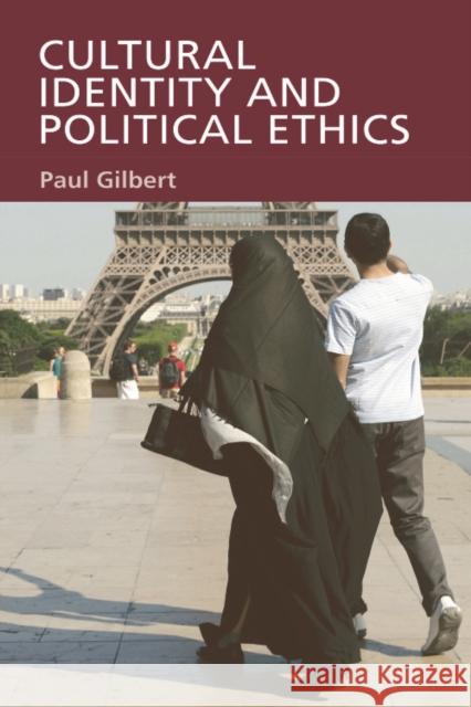 Cultural Identity and Political Ethics Prof Paul Gilbert 9780748623884