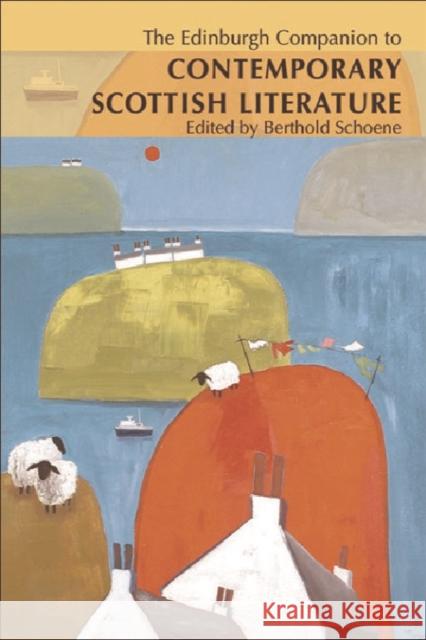 The Edinburgh Companion to Contemporary Scottish Literature Berthold Schoene 9780748623952 Edinburgh University Press