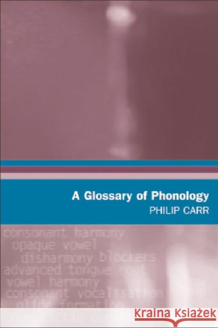 A Glossary of Phonology Philip Carr 9780748624041