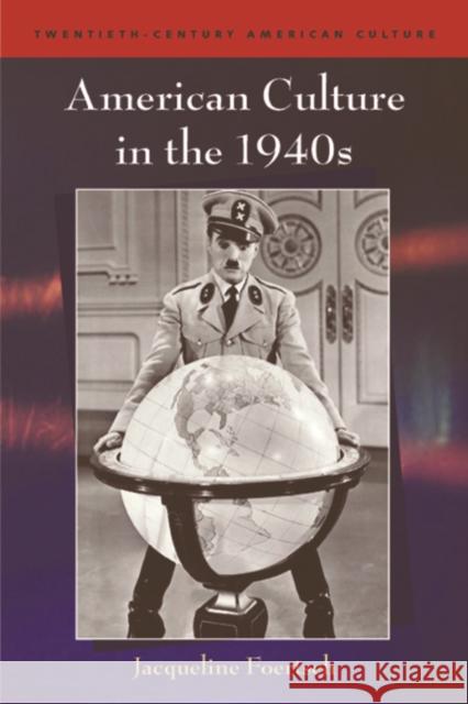 American Culture in the 1940s Jacqueline Foertsch 9780748624126 Edinburgh University Press
