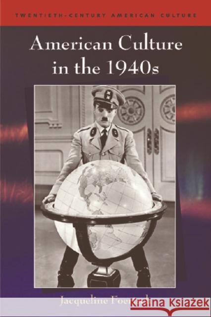 American Culture in the 1940s Jacqueline Foertsch 9780748624133 EDINBURGH UNIVERSITY PRESS