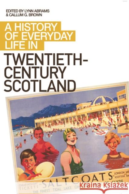 A History of Everyday Life in Twentieth-Century Scotland Abrams, Lynn 9780748624317