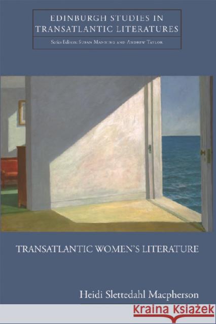 Transatlantic Women's Literature Heidi Slettedahl Macpherson 9780748624454 EDINBURGH UNIVERSITY PRESS