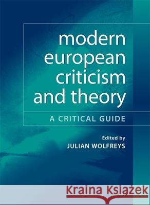 Modern European Criticism and Theory: A Critical Guide Wolfreys, Julian 9780748624492