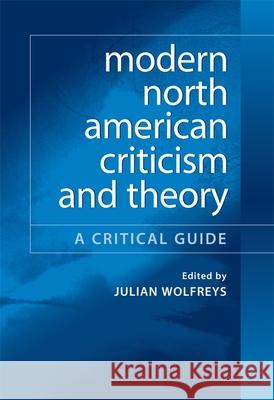 Modern North American Criticism and Theory: A Critical Guide Wolfreys, Julian 9780748624515