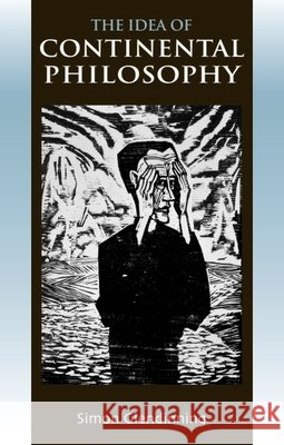 The Idea of Continental Philosophy: A Philosophical Chronicle Glendinning, Simon 9780748624713 Edinburgh University Press