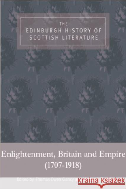 The Edinburgh History of Scottish Literature: Enlightenment, Britain and Empire (1707-1918) Brown, Ian 9780748624812 Edinburgh University Press