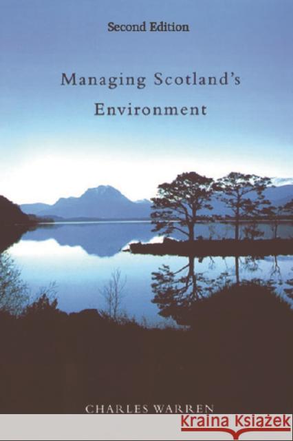 Managing Scotland's Environment Charles Warren 9780748624911 EDINBURGH UNIVERSITY PRESS
