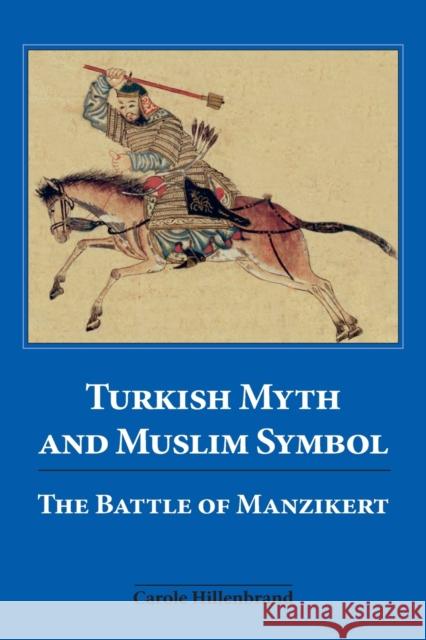 Turkish Myth and Muslim Symbol: The Battle of Manzikert Hillenbrand, Carole 9780748625734