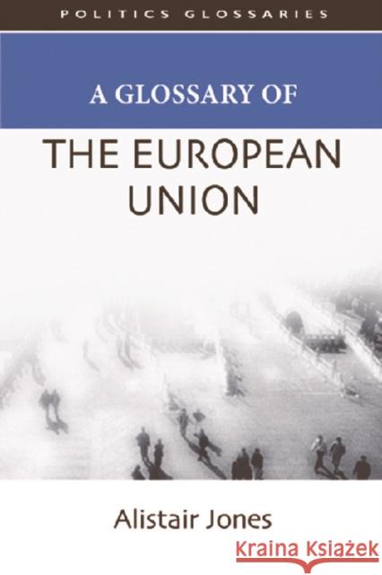 A Glossary of the European Union  9780748625765 Not Avail