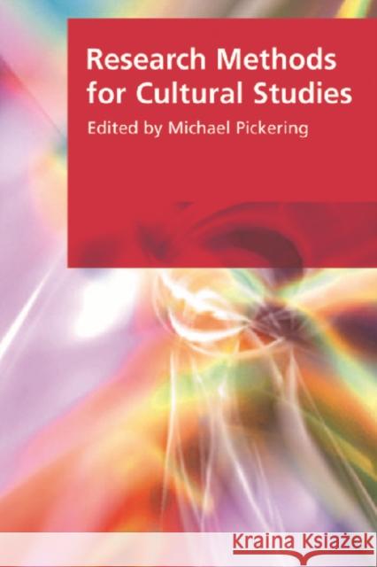 Research Methods for Cultural Studies Michael Pickering, Gabriele Griffin 9780748625772