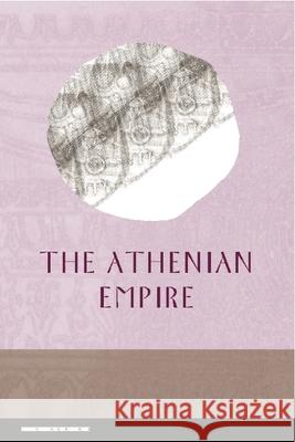 The Athenian Empire  9780748625857 EDINBURGH UNIVERSITY PRESS