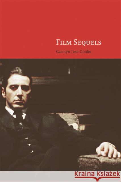 Film Sequels: Theory and Practice from Hollywood to Bollywood Carolyn Jess Cooke 9780748626038 0