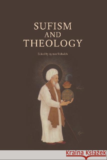 Sufism and Theology Ayman Shihadeh 9780748626052 Edinburgh University Press