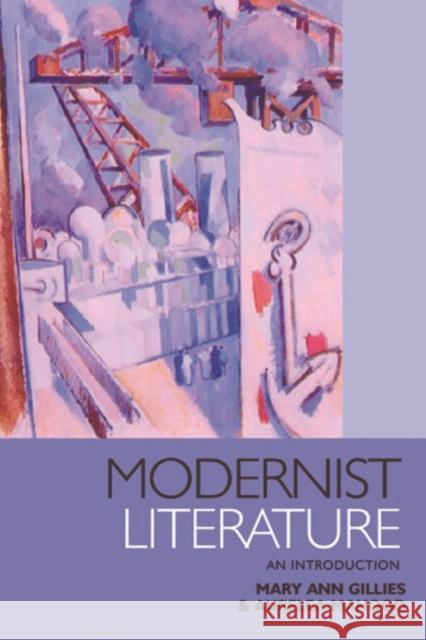 Modernist Literature : An Introduction Mary Ann Gillies Aurelea Denise Mahood 9780748627639 EDINBURGH UNIVERSITY PRESS