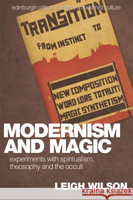 Modernism and Magic: Experiments with Spiritualism, Theosophy and the Occult Leigh Wilson 9780748627707 Edinburgh University Press