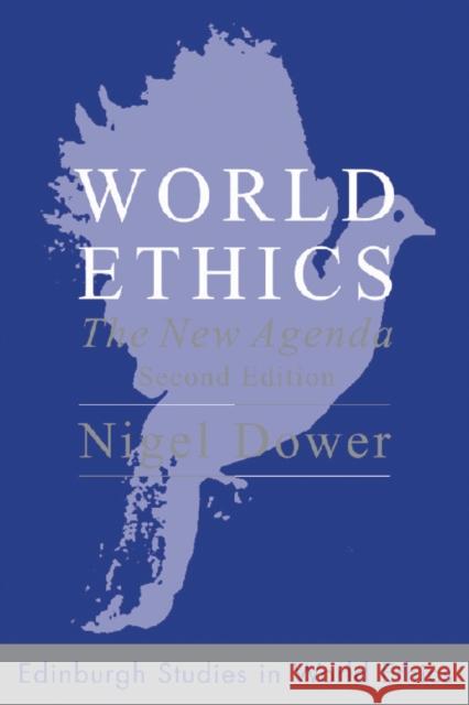 World Ethics: The New Agenda Nigel Dower 9780748632718